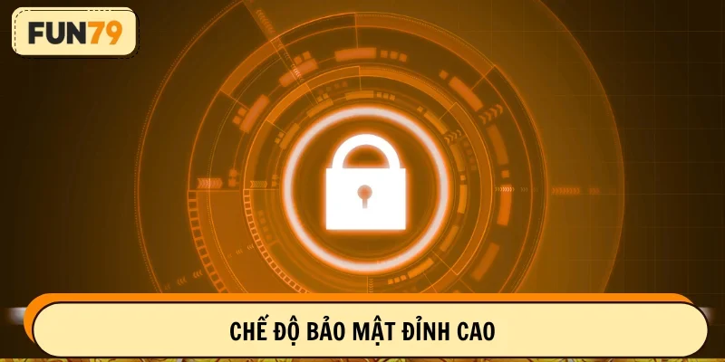 Bảo mật tuyệt đối cho thành viên FUN79