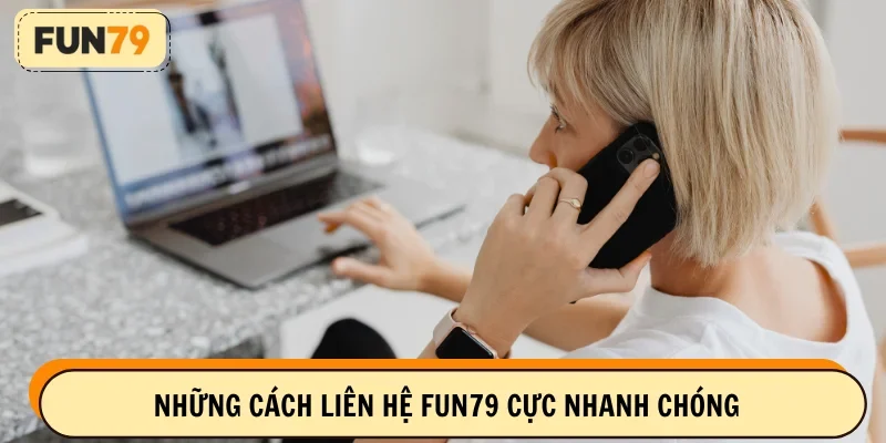 Cách liên hệ nhanh chóng chia sẻ từ FUN79