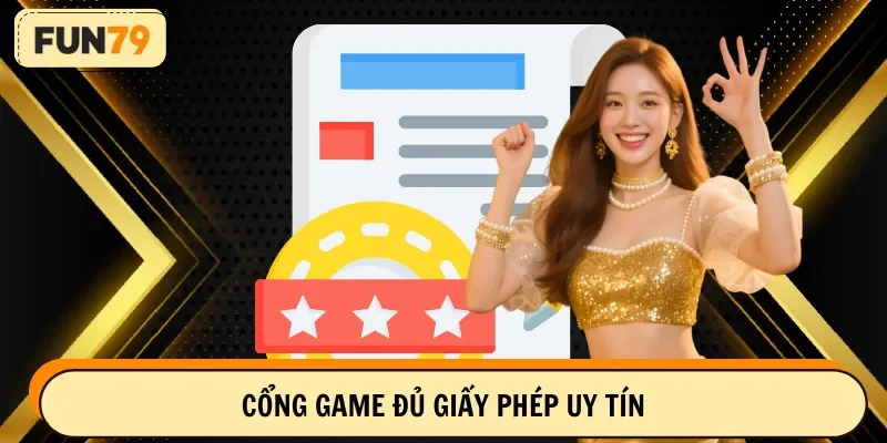 Cổng game đủ giấy phép uy tín