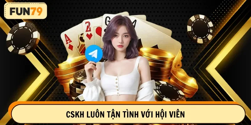 CSKH luôn tận tình với hội viên
