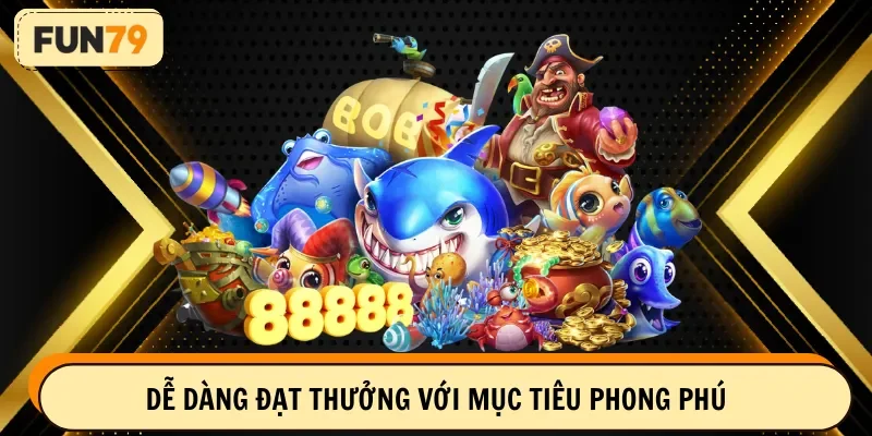 Dễ dàng đạt thưởng với mục tiêu phong phú