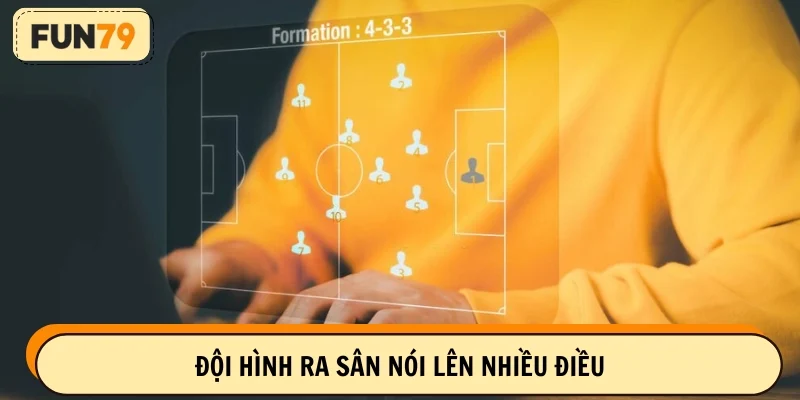 Đội hình ra sân nói lên nhiều điều