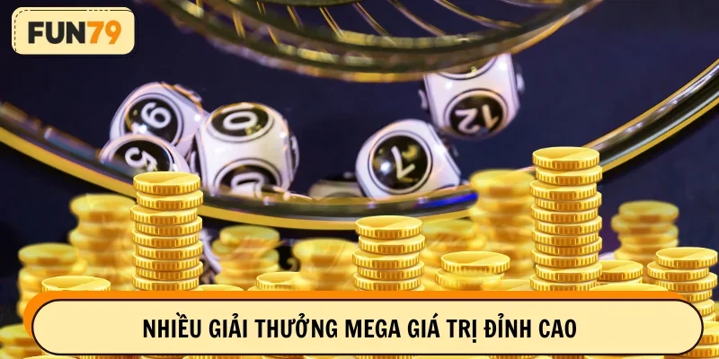 Mở thưởng Mega với nhiều giải giá trị