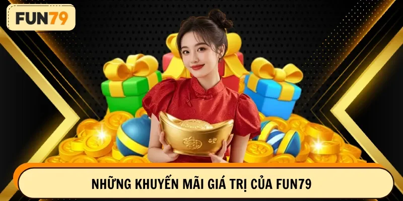 Những khuyến mãi giá trị của Fun79