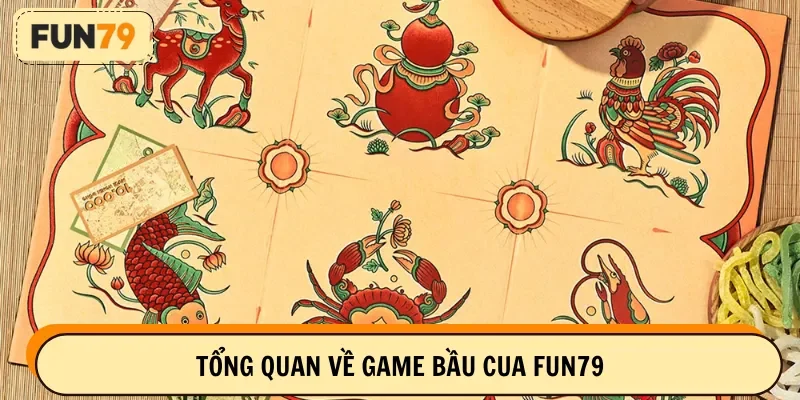 Tổng quan về game bầu cua FUN79