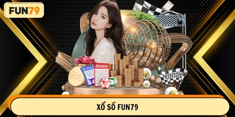 Xổ số FUN79 vô cùng hấp dẫn và giá trị
