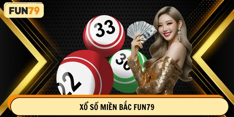 Xổ số miền Bắc FUN79